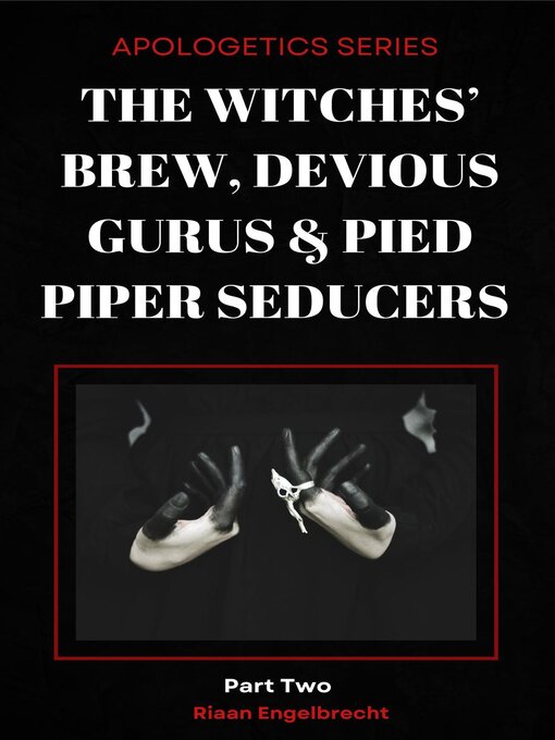 Title details for The Witches' Brew, Devious Gurus & Pied Piper Seducers Part 2 by Riaan Engelbrecht - Available